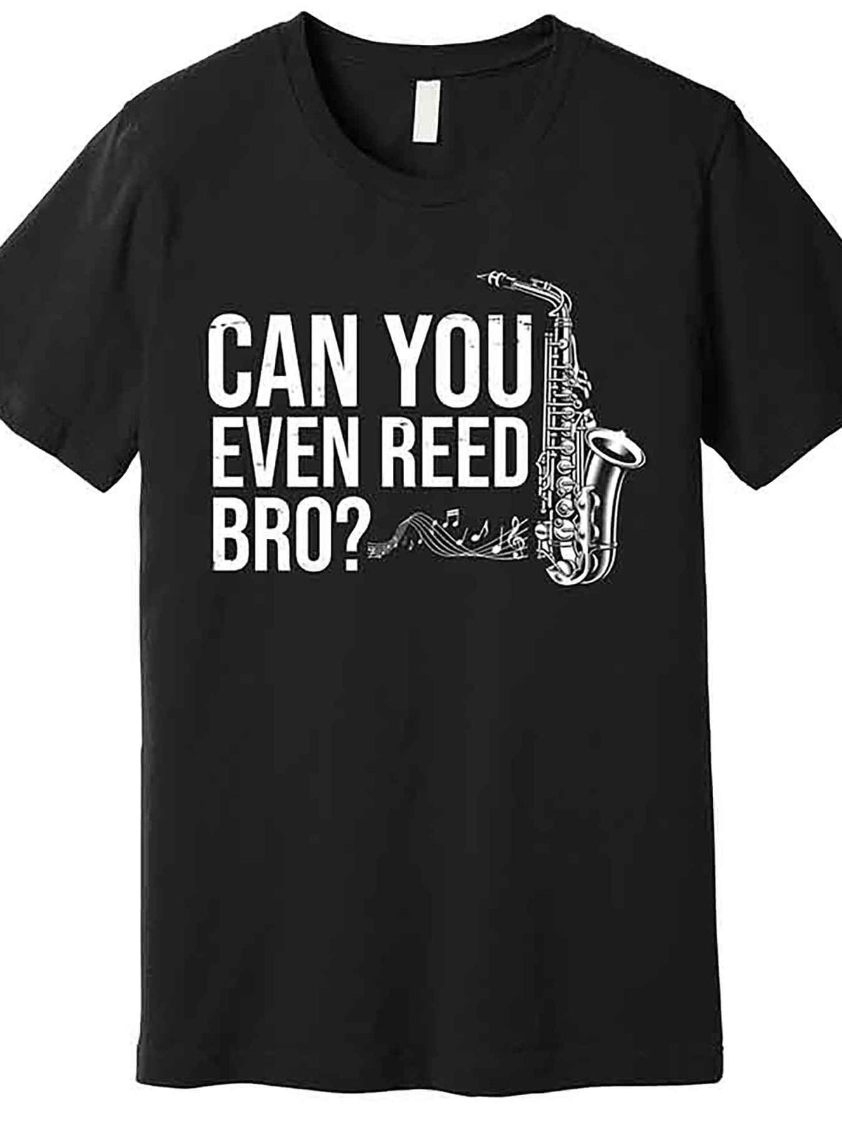 Men’s "Can You Even Reed Bro?" Funny Saxophone Graphic T-Shirt - Black Cotton Short Sleeve Casual Tee for Jazz Enthusiasts