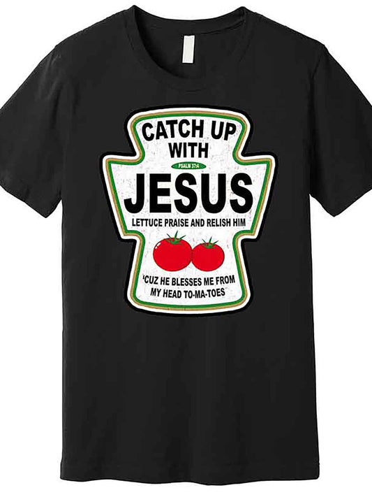 Catch Up With Jesus Funny Ketchup Faith Premium T-Shirt 227584 funny Men'S Short Sleeve Graphic T-shirt Collection black AA