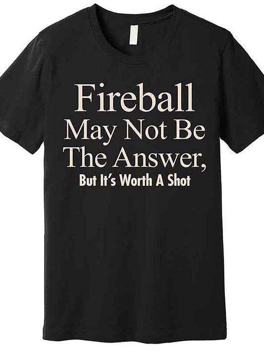 Fireball May Not Be The Answer But It’s Worth A Shot" Men’s Graphic T-Shirt - 100% Cotton, Casual Short Sleeve, Black, Funny Statement Tee for Casual Attire, Everyday Tshirt | Playful Design | Medium Elasticity Fabric, Cute T Shirts
