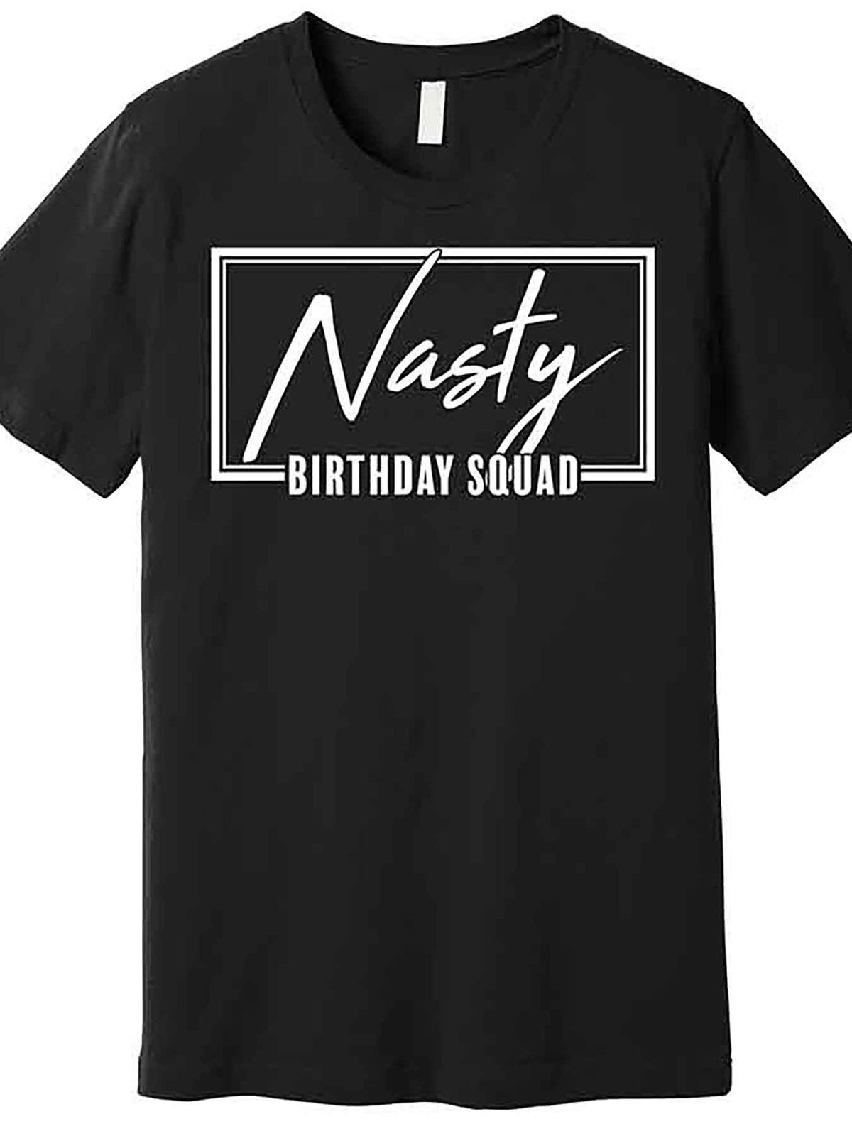 Funny Nasty Birthday Squad Matching Group Shirts Premium T-Shirt 227353 funny Men'S Short Sleeve Graphic T-shirt Collection black AA