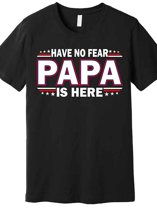 Have No Fear Papa Is Here Premium T-Shirt 226686 funny Men'S Short Sleeve Graphic T-shirt Collection black AA