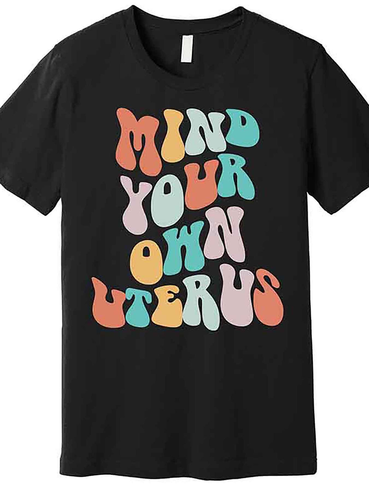 Mind Your Own Uterus Graphic T-Shirt - Women’s Feminist Pro Choice Casual Tee, Black, Short Sleeve, Crew Neck, 100% Cotton, Machine Washable, VLANMON