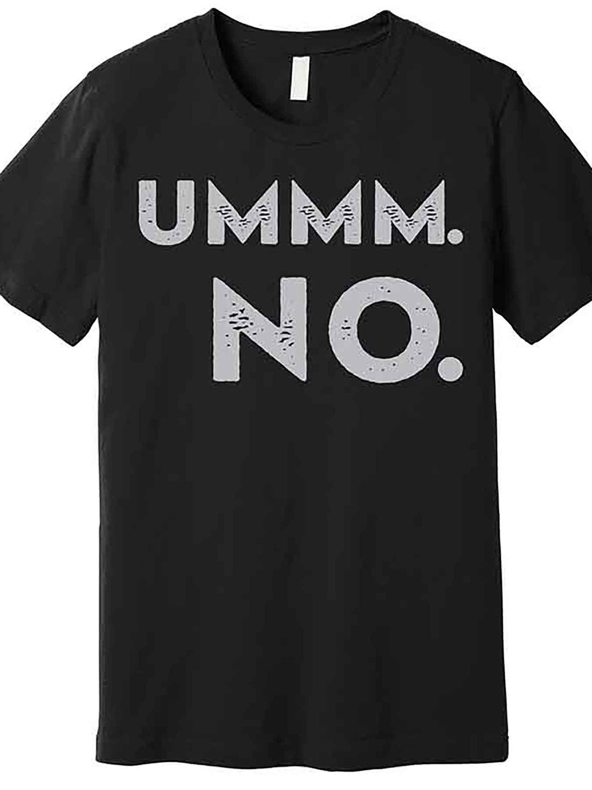 Umm No Funny Sarcastic Saying Premium T-Shirt 226719 funny Men'S Short Sleeve Graphic T-shirt Collection black AA