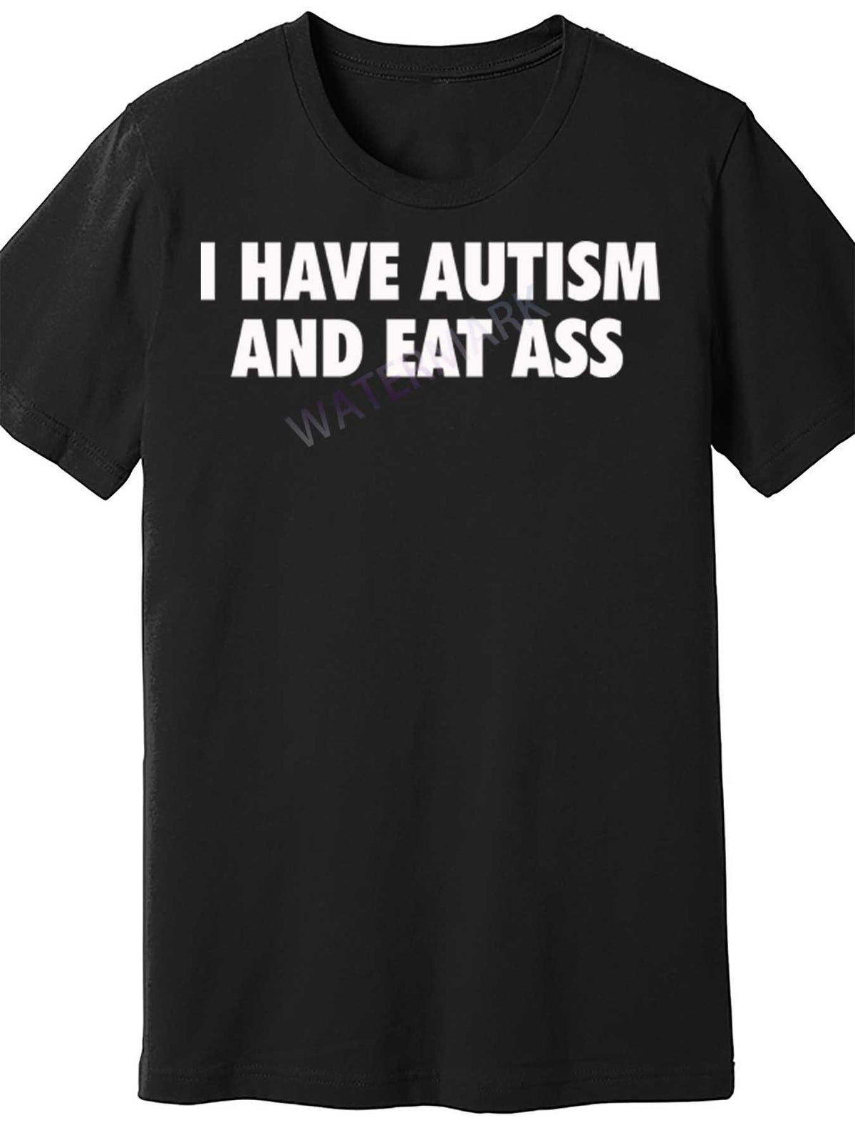 I Have Autism And Eat Ass 31852 funny Men'S Short Sleeve T-shirt black TT4