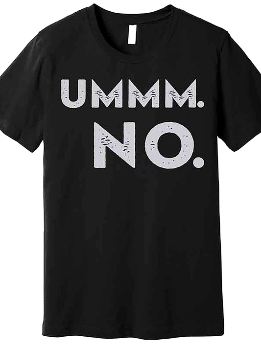 Umm No Funny Sarcastic Saying Premium T-Shirt 226719 funny Men'S Short Sleeve Graphic T-shirt Collection black AA