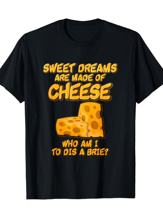 Sweet Dreams Are Made Of Cheese Who Am I To Dis A Brie 220gT-shirt 100% cotton T-shirt