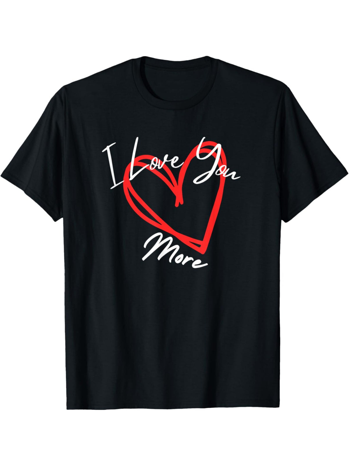 I Love You More Heart Funny Valentine'S Day Quotes Retro Trendy Printed T-shirt, Men'S Casual and Comfortable T-shirt Summer, Men'S Short-sleeved Top for Everyday Activities Birthday Gift Valentine'S Day Gift to Men