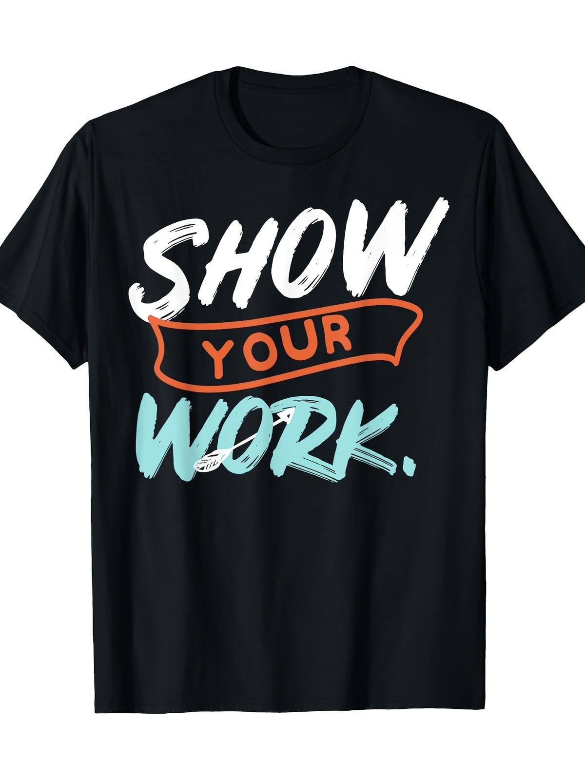 Show Your Work Funny Math Teacher Gift Design Idea T-shirt 100% Cotton 180g