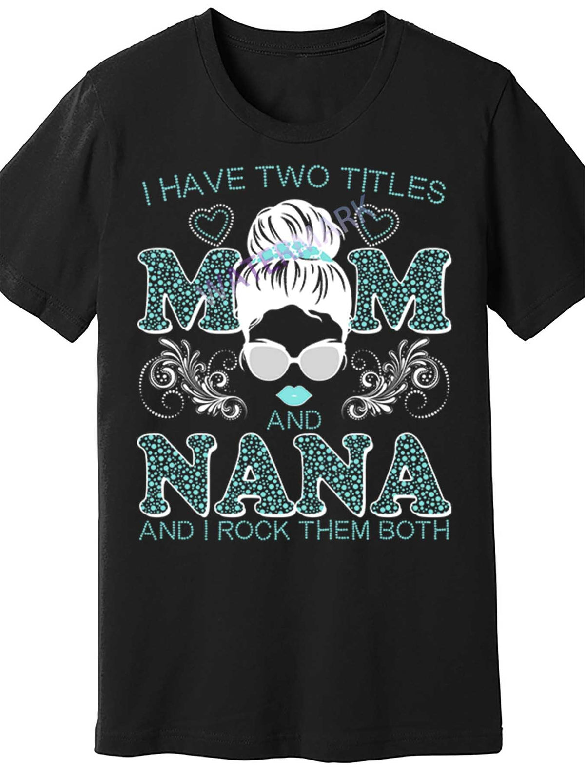 Cute I Have Two Titles Mom And Nana And I Rock Them Both 862180 funny Men'S Short Sleeve T-shirt black TT4