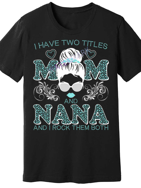 Cute I Have Two Titles Mom And Nana And I Rock Them Both 862180 funny Men'S Short Sleeve T-shirt black TT4