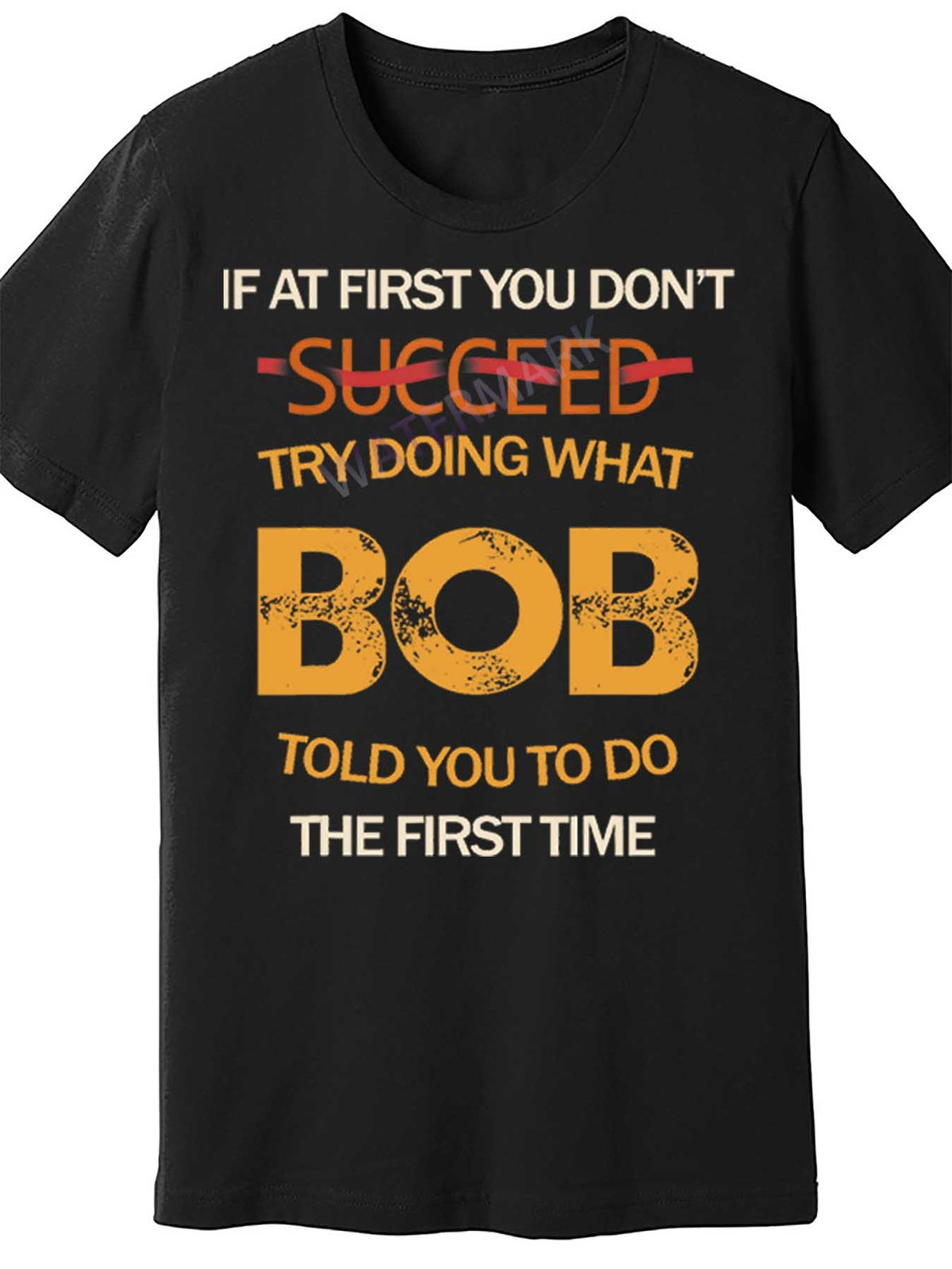 Men's Funny 'If At First You Don't Succeed, Bob Told You to Do What?' Graphic Short Sleeve T-Shirt - Black Cotton Casual Tee for Adults, Machine Washable