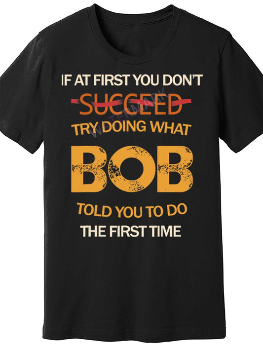 Men's Funny 'If At First You Don't Succeed, Bob Told You to Do What?' Graphic Short Sleeve T-Shirt - Black Cotton Casual Tee for Adults, Machine Washable