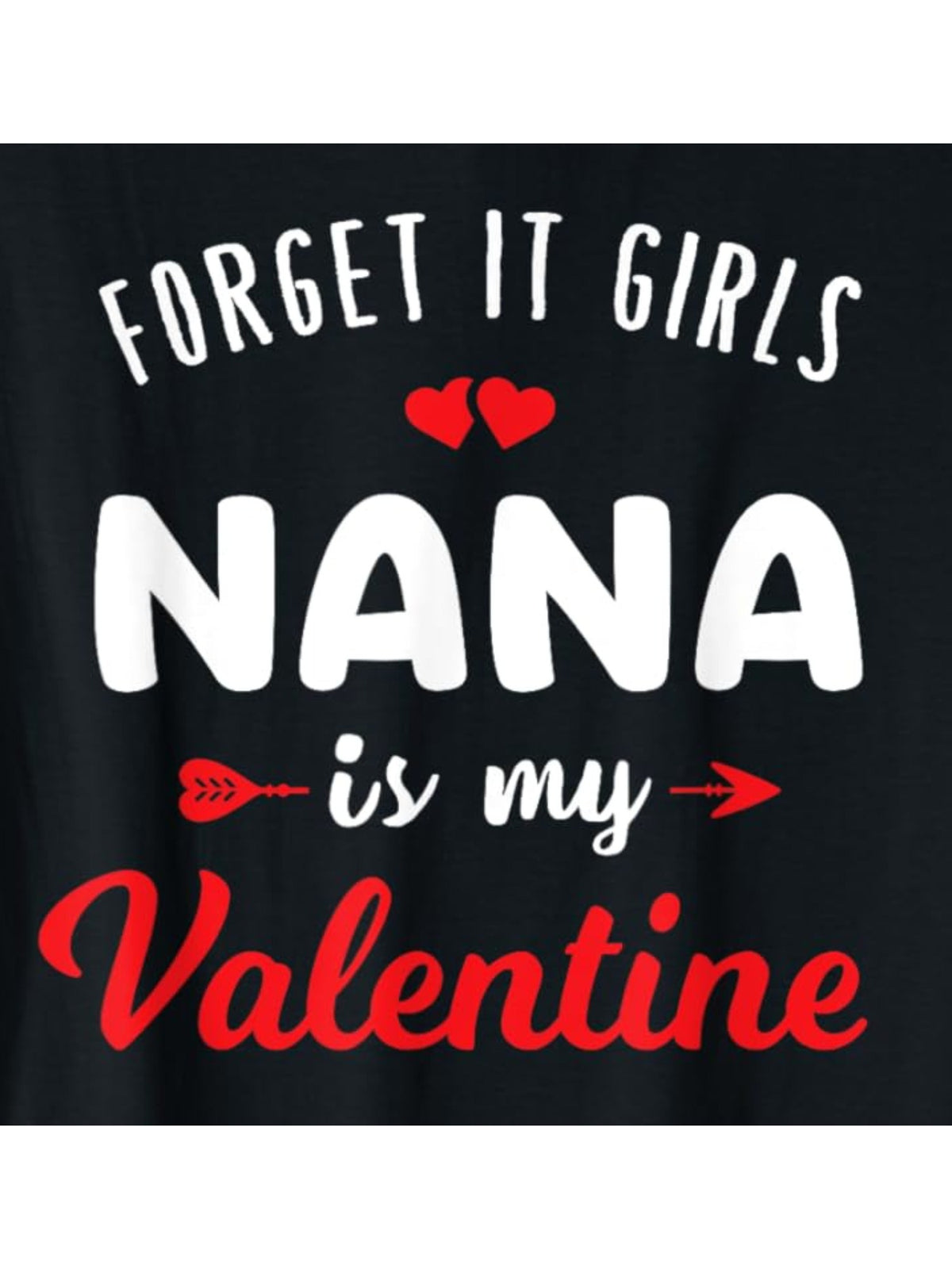 Funny 'Nana Is My Valentine' Men's T-Shirt - Soft Cotton, Casual & Comfortable Summer Tee with Retro Print, Perfect for Casual Attire & Birthday Gifts, Forget It, Trendy Printed, Short-sleeved Top