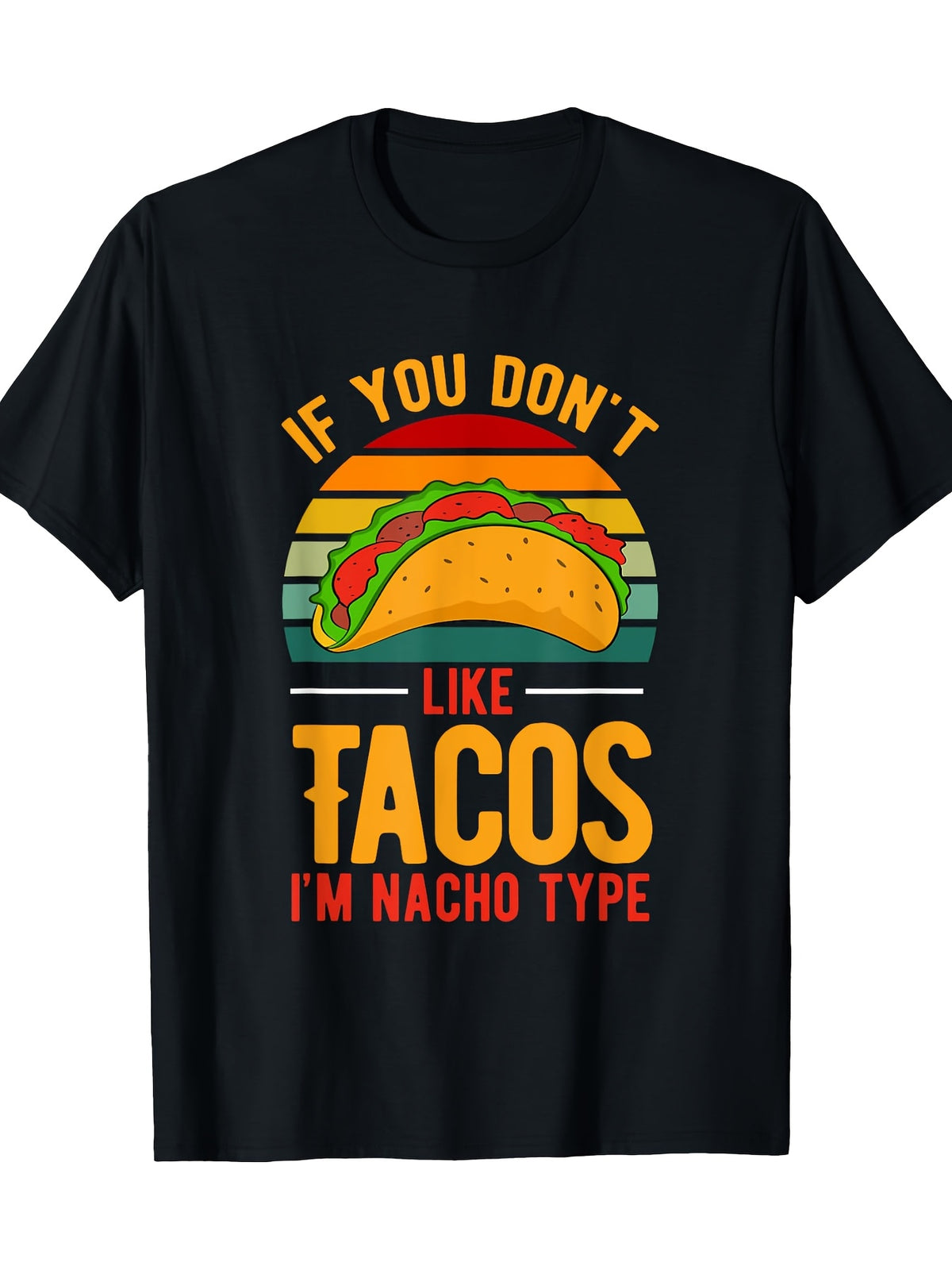 Men's "If You Don't Like Tacos, I'm Nacho Type" Graphic T-Shirt - 100% Cotton, Fun Mexican Food Print, Casual Round Neck Tee, Short Sleeves, Humorous Apparel|Fun Graphic Tee|Regular Fit Tshirt