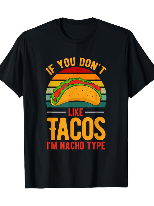 Men's "If You Don't Like Tacos, I'm Nacho Type" Graphic T-Shirt - 100% Cotton, Fun Mexican Food Print, Casual Round Neck Tee, Short Sleeves, Humorous Apparel|Fun Graphic Tee|Regular Fit Tshirt